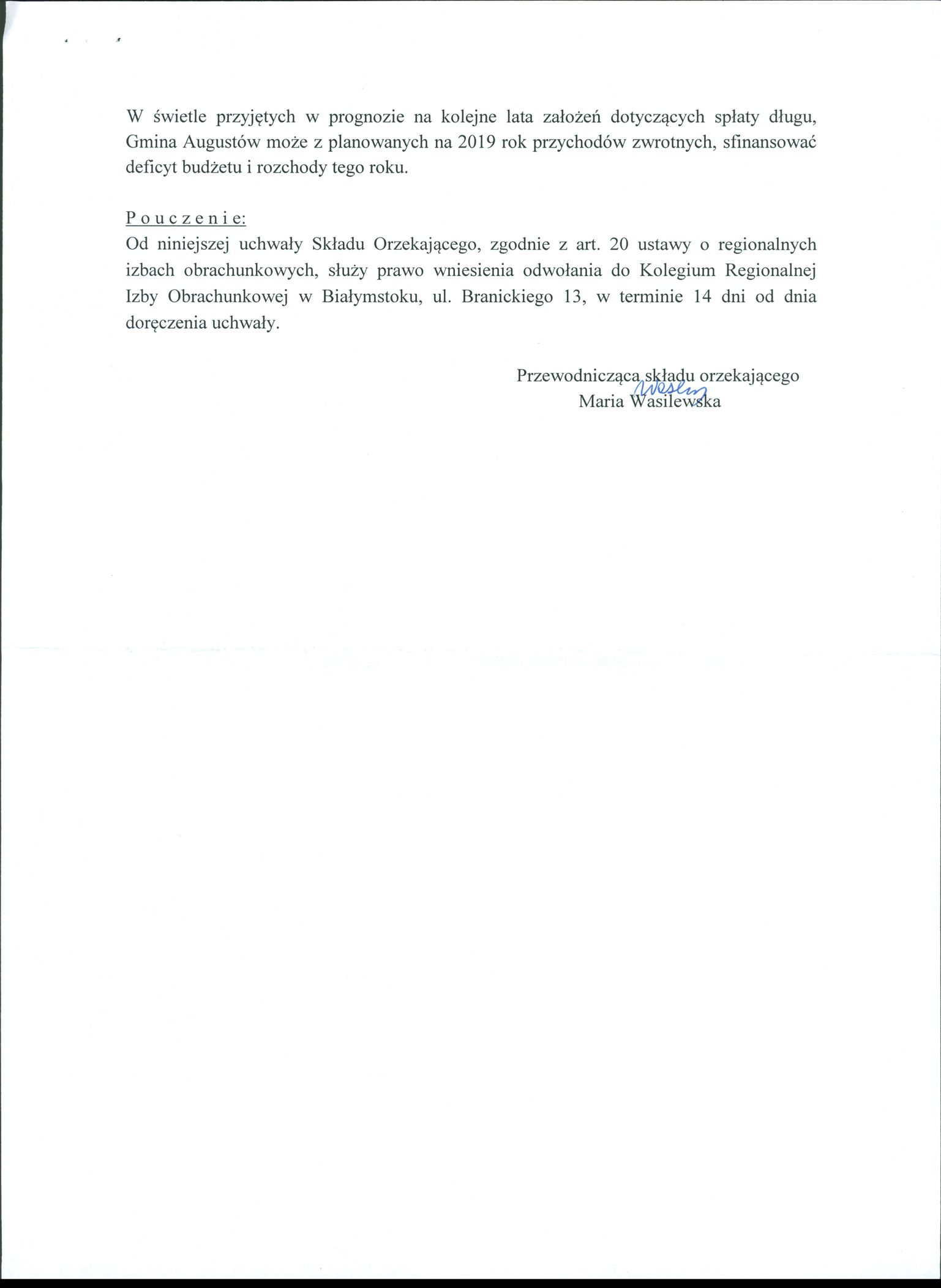 UCHWAŁA Nr V-00312-6/2019 z dnia 08 stycznia 2019 roku składu orzekającego RIO w Białymstoku opiniująca pozytywnie: - prawidłowość planowanej kwoty długu wynikającej z planowanych i zaciągniętych zobowiązań, o których mowa w art. 226 ust. 1 pkt 6 ustawy o